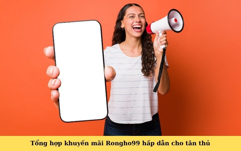 Tổng hợp khuyến mãi Rongho99 hấp dẫn cho tân thủ